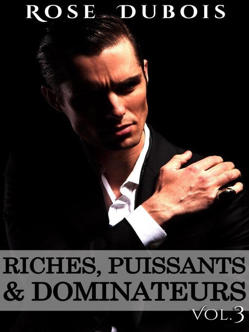 Title details for Riches, Puissants & Dominateurs, #3 by Rose Dubois - Available